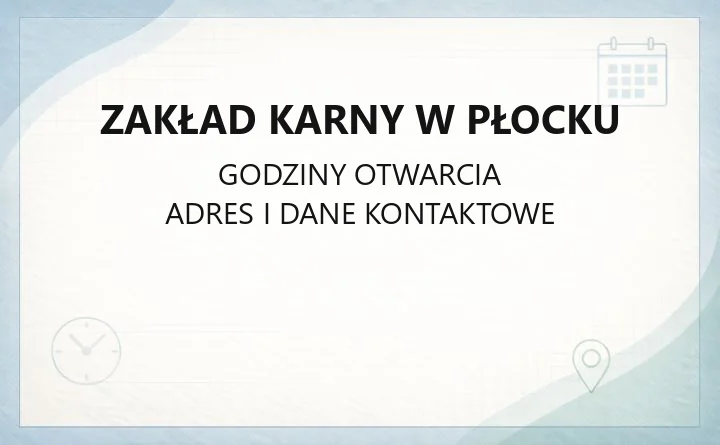 Zakład Karny w Płocku - kontakt, adres, informacje dla odwiedzających