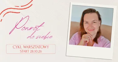 Powrót do siebie – warsztaty rozwojowe